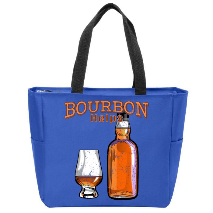 Bourbon Helps Funny Alcohol Ing Cute Gift Zip Tote Bag