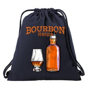 Bourbon Helps Funny Alcohol Ing Cute Gift Drawstring Bag