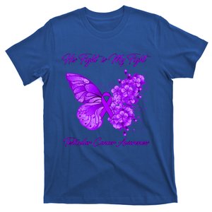 Butterfly His Fight Is My Fight Testicular Cancer Awareness Funny Gift T-Shirt