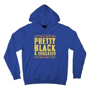 Black History Funny Gift Black Pride Pretty Black And Educated Funny Gift Hoodie