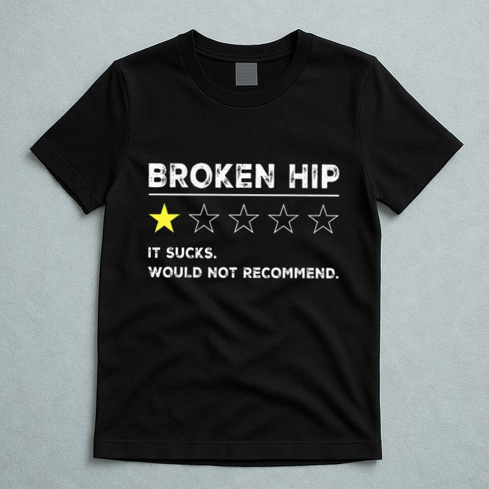Broken Hip Funny Injury Recovery Get Well Soon T-Shirt
