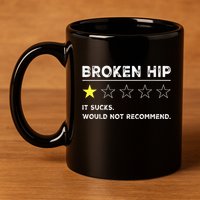 Broken Hip Funny Injury Recovery Get Well Soon 11oz C Handle Ceramic Mug