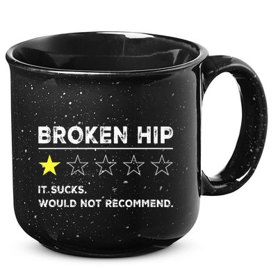 Broken Hip Funny Injury Recovery Get Well Soon 15oz Campfire Ceramic Mug