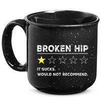 Broken Hip Funny Injury Recovery Get Well Soon 15oz Campfire Ceramic Mug