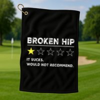 Broken Hip Funny Injury Recovery Get Well Soon Golf Towel