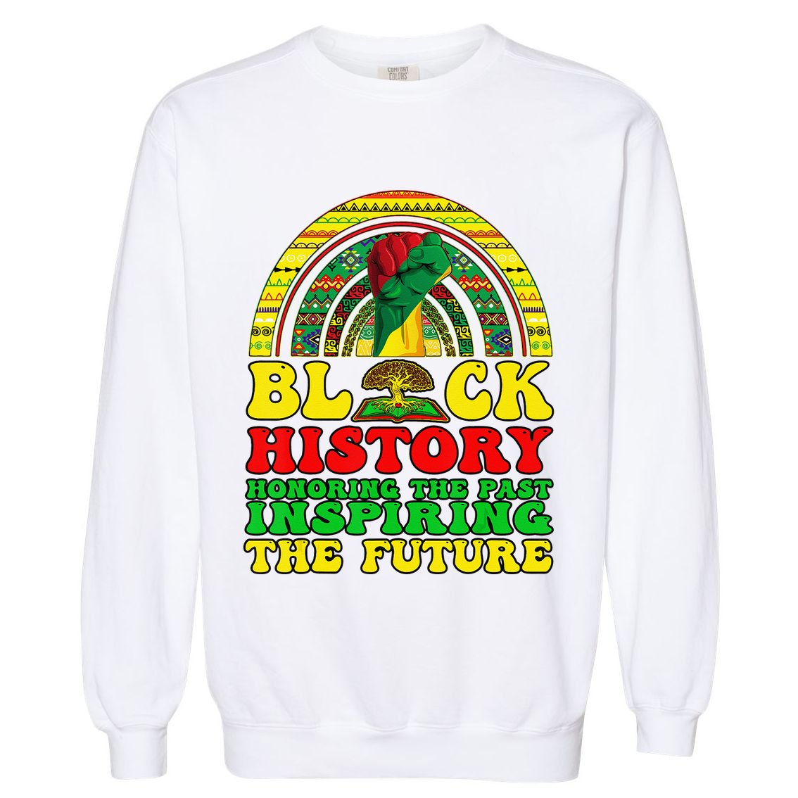 Black History For  Black History Month Decor Garment-Dyed Sweatshirt