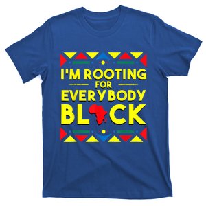 Black History Gift I'm Rooting For Everybody Black Africa Great Gift T-Shirt