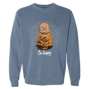 Be Happy Gift Heavily Meditated Gift Buddha Yoga Gift New Gift Garment-Dyed Sweatshirt