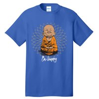 Be Happy Gift Heavily Meditated Gift Buddha Yoga Gift New Gift Tall T-Shirt