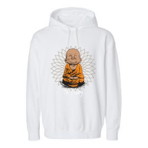 Be Happy Gift Heavily Meditated Gift Buddha Yoga Gift New Gift Garment-Dyed Fleece Hoodie