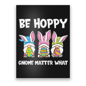 Be Hoppy Gnome Matter What Easter Day Spring Easter Day Bunny Eggs Poster