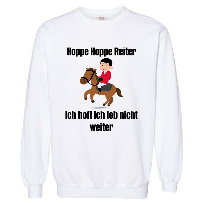 Basedment Hoppe Hoppe Reiter Ich Hoff Ich Leb Nicht Weiter Garment-Dyed Sweatshirt