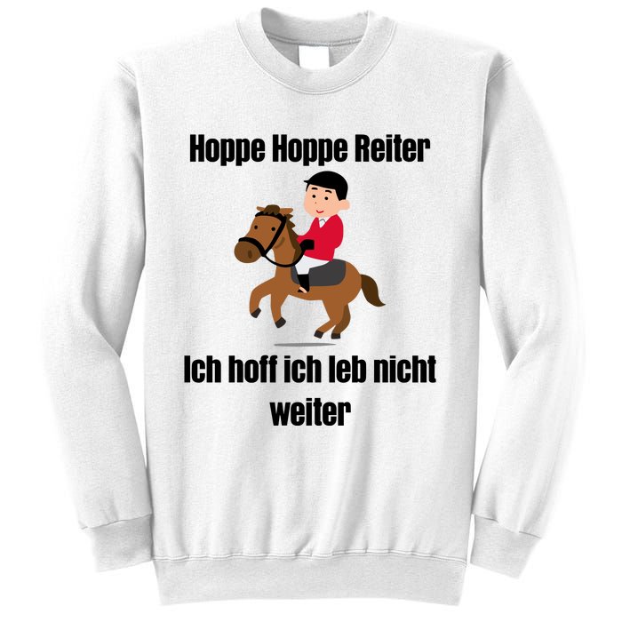 Basedment Hoppe Hoppe Reiter Ich Hoff Ich Leb Nicht Weiter Sweatshirt