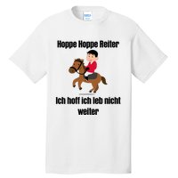 Basedment Hoppe Hoppe Reiter Ich Hoff Ich Leb Nicht Weiter Tall T-Shirt