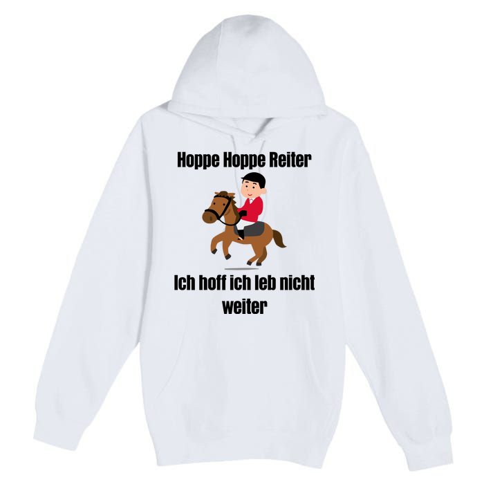 Basedment Hoppe Hoppe Reiter Ich Hoff Ich Leb Nicht Weiter Premium Pullover Hoodie