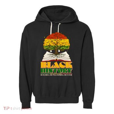 Black History Honoring The Past Inspiring The Future Black History Month Garment-Dyed Fleece Hoodie