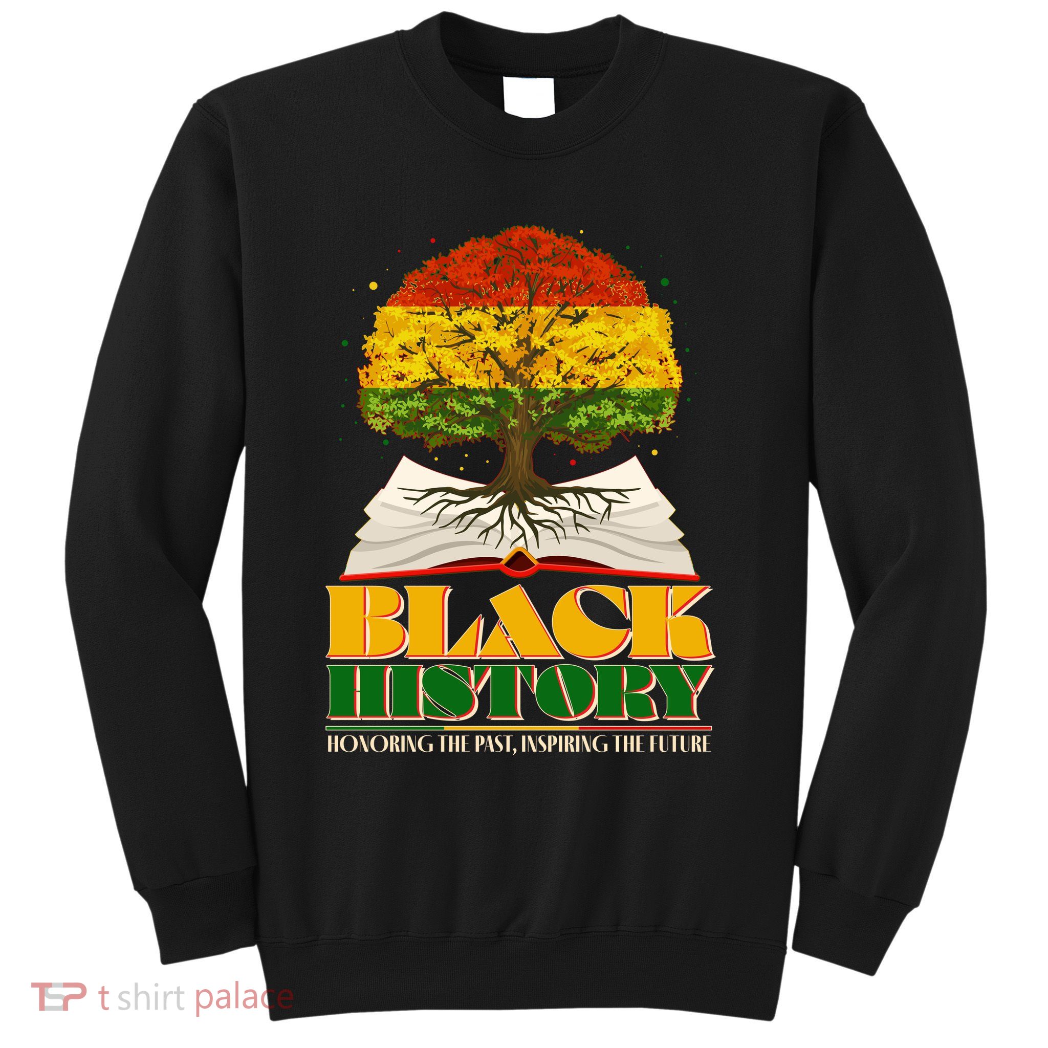 Black History Honoring The Past Inspiring The Future Black History Month Sweatshirt
