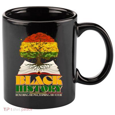 Black History Honoring The Past Inspiring The Future Black History Month 11oz C Handle Ceramic Mug