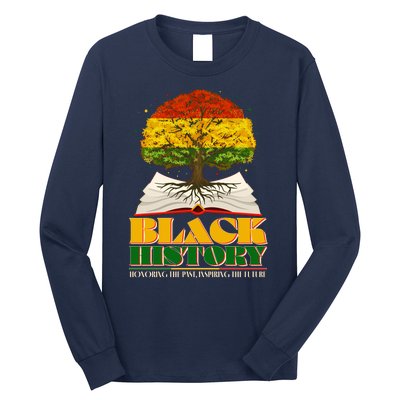 Black History Honoring The Past Inspiring The Future Black History Month Long Sleeve Shirt