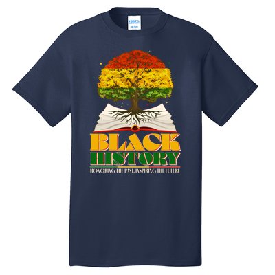 Black History Honoring The Past Inspiring The Future Black History Month Tall T-Shirt