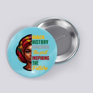 Black History Honoring Past Inspiring Future Women Button