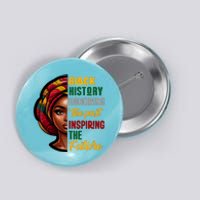 Black History Honoring Past Inspiring Future Women Button