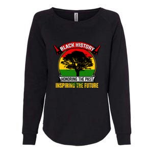 Black History Honoring The Past Inspiring The Future Gift Womens California Wash Sweatshirt