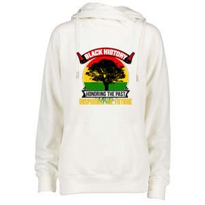 Black History Honoring The Past Inspiring The Future Gift Womens Funnel Neck Pullover Hood