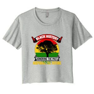 Black History Honoring The Past Inspiring The Future Gift Women's Crop Top Tee