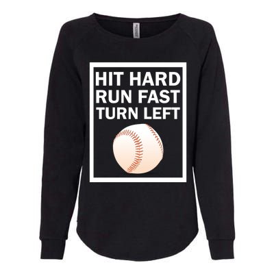 Baseball Hit Hard Run Fast Turn Left Funny Gift Womens California Wash Sweatshirt