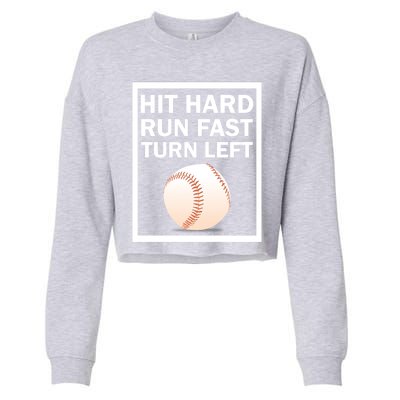 Baseball Hit Hard Run Fast Turn Left Funny Gift Cropped Pullover Crew