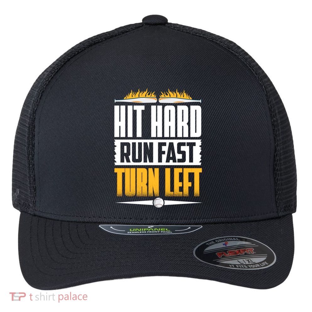 Baseball Hit Hard Run Fast Turn Left Funny Pitcher Gift Flexfit Unipanel Trucker Cap
