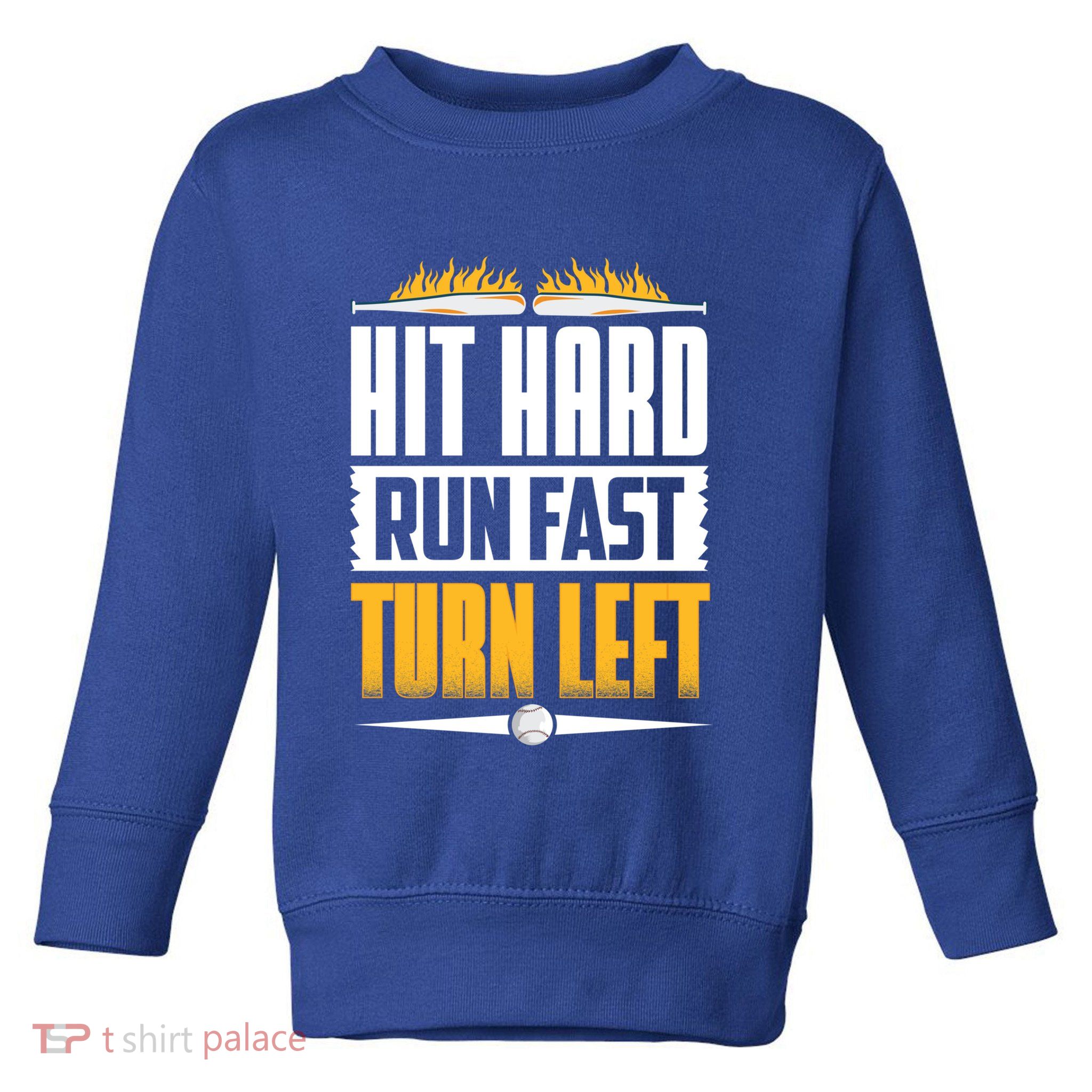 Baseball Hit Hard Run Fast Turn Left Funny Pitcher Gift Toddler Sweatshirt