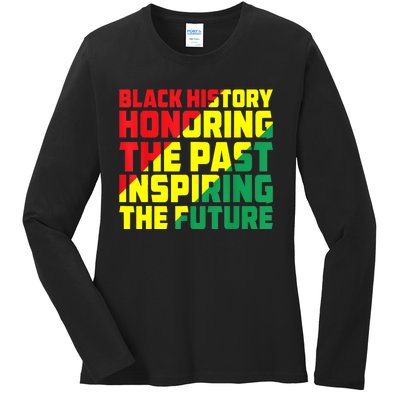 Black History Honoring The Past Inspiring The Future Ladies Long Sleeve Shirt