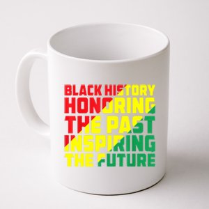 Black History Honoring The Past Inspiring The Future Coffee Mug