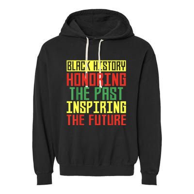 Black History Honoring The Past Inspiring The Future Garment-Dyed Fleece Hoodie