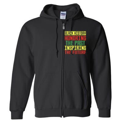 Black History Honoring The Past Inspiring The Future Full Zip Hoodie