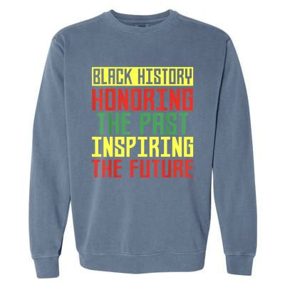 Black History Honoring The Past Inspiring The Future Garment-Dyed Sweatshirt