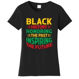 Black History Honoring The Past Inspiring The Future Black History Month Gift Women's T-Shirt