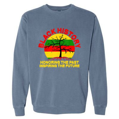 Black History Honoring The Past Inspiring The Future Garment-Dyed Sweatshirt