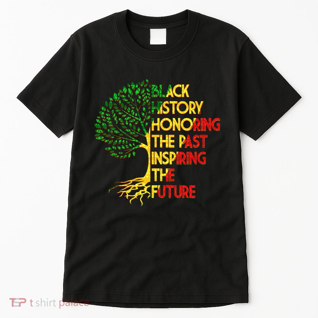 Black History Honoring The Past Inspiring The Future Tree Tall T-Shirt