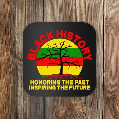 Black History Honoring The Past Inspiring The Future Coaster