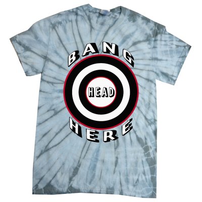 Bang Head Here Funny Stress Reduction Humor Tie-Dye T-Shirt