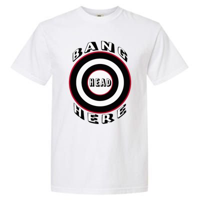 Bang Head Here Funny Stress Reduction Humor Garment-Dyed Heavyweight T-Shirt