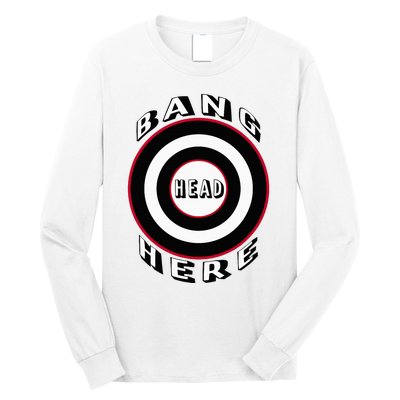 Bang Head Here Funny Stress Reduction Humor Long Sleeve Shirt