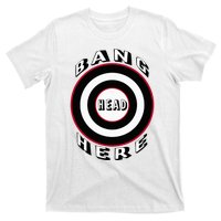 Bang Head Here Funny Stress Reduction Humor T-Shirt