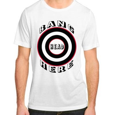 Bang Head Here Funny Stress Reduction Humor Adult ChromaSoft Performance T-Shirt