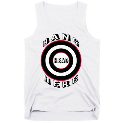 Bang Head Here Funny Stress Reduction Humor Tank Top