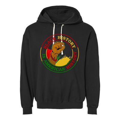 Black History Is American History Fist Garment-Dyed Fleece Hoodie