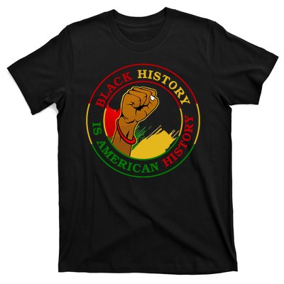 Black History Is American History Fist T-Shirt